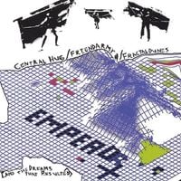 Emperor X - Central Hug/Friend Army/Fractal Dunes (And the Dreams That Resulted)