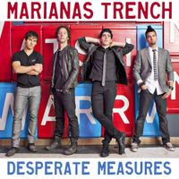 Marianas Trench - Desperate Measures
