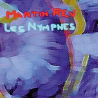 Martin Rev - Les Nymphes