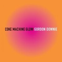 Gord Downie - Coke Machine Glow