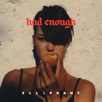 Elliphant - Had Enough