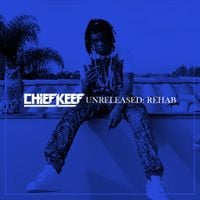 Chief Keef - Unreleased: Rehab