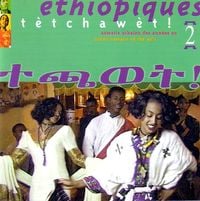 Various Artists - &Eacute;thiopiques (ኢትዮጲክስ) 2 : T&egrave;tchaw&egrave;t ! (ተጫወት!) Azmaris urbains des ann&eacute;es 90 / Urban Azmaris of the 90s