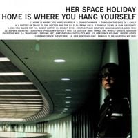 Her Space Holiday - Home Is Where You Hang Yourself