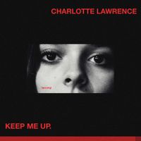 Charlotte Lawrence - Keep Me Up