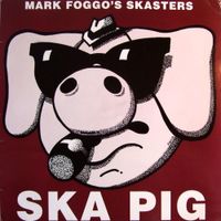 Mark Foggo's Skasters - Ska Pig