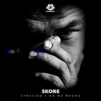 Skore - Stressed / Do Me Wrong
