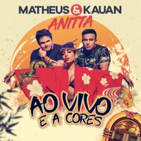 Matheus & Kauan & Anitta - Ao Vivo e A Cores