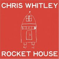 Chris Whitley - Rocket House