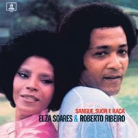 Elza Soares & Roberto Ribeiro - Sangue, Suor e Ra&ccedil;a