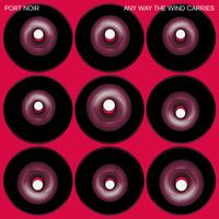 Port Noir - Any Way The Wind Carries