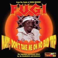 Fugi - Mary, Don&rsquo;t Take Me on No Bad Trip