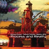 Richard Pinhas, Tatsuya Yoshida, Masami Akita - Process and Reality