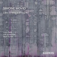 Mdi Ensemble / Beat Furrer / Livia Rado - Simone Movio: Libro di terra e d'incanti