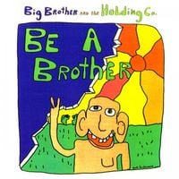 Big Brother and the Holding Company - Be a Brother