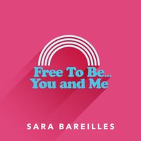 Sara Bareilles - Free to Be... You and Me