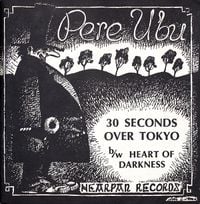 Pere Ubu - 30 Seconds Over Tokyo