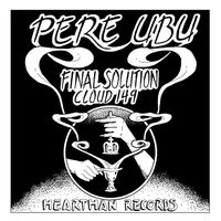 Pere Ubu - Final Solution / Cloud 149