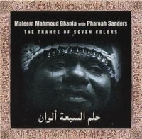 Maleem Mahmoud Ghania & Pharoah Sanders - The Trance of Seven Colors