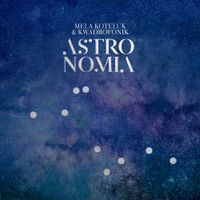 Mela Koteluk & Kwadrofonik - Astronomia