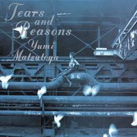 松任谷由実 [Yumi Matsutoya] - Tears and Reasons