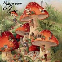 Mushroom Village - Strawberry Fields