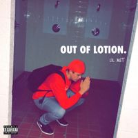 Lil Nut - Out Of Lotion