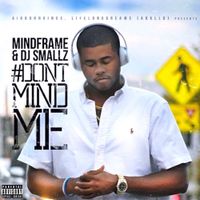 MindFrame & DJ Smallz - #DontMINDMe