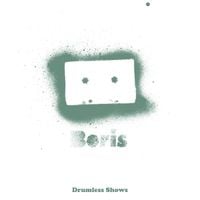 Boris - Volume Two "Drumless Shows"
