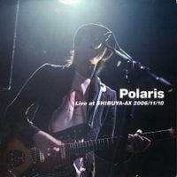 Polaris - Live at SHIBUYA-AX 2006/11/10