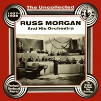 Russ Morgan - The Uncollected: Russ Morgan and His Orchestra (1937-38)