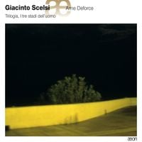 Arne Deforce - Giacinto Scelsi: Trilogia, I tre stadi dell'uomo