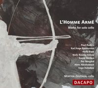 Morten Zeuthen - L'homme arm&eacute;: Works for Solo Cello