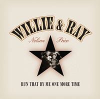 Willie Nelson & Ray Price - Run That by Me One More Time