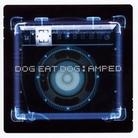 Dog Eat Dog - Amped
