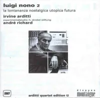 Andr&eacute; Richard / Irvine Arditti - Luigi Nono 2: La lontananza nostalgica utopica futura