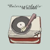 The Delgados - Universal Audio