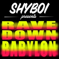 Shyboi - Rave Down Babylon