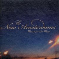 The New Amsterdams - Worse For The Wear