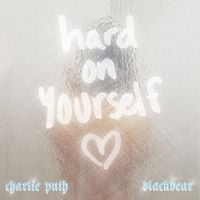 Charlie Puth & Blackbear - Hard on Yourself