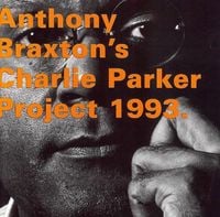 Anthony Braxton - Charlie Parker Project 1993