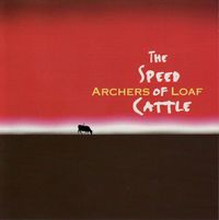 Archers of Loaf - The Speed of Cattle