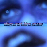Elias And The Error - Aren't We So Lucky To Be Alive?