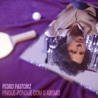 Pedro Pastoriz - Pingue-Pongue com o Abismo