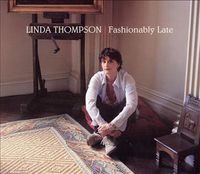 Linda Thompson - Fashionably Late