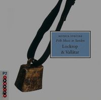 Various Artists - Musica Sveciae - Folk Music in Sweden: Lockrop & Vall&aring;tar