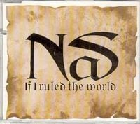 Nas - If I Ruled the World (Imagine That)