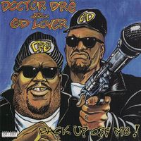 Ed Lover & Doctor Dré - Back Up Off Me!
