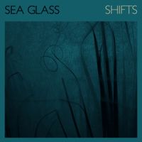 Sea Glass - Shifts