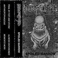 Anthropophagous - Spoiled Marrow